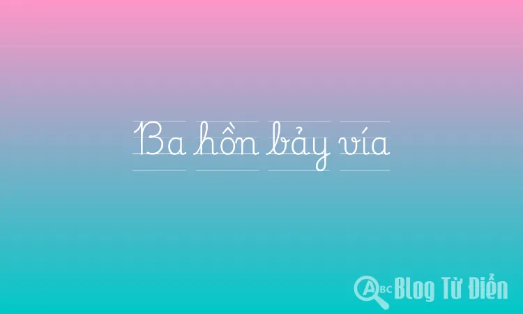 Ba hồn bảy vía