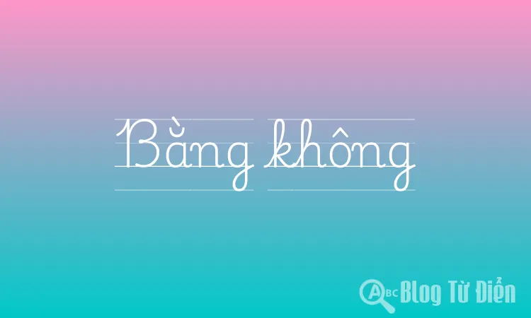 Bằng không