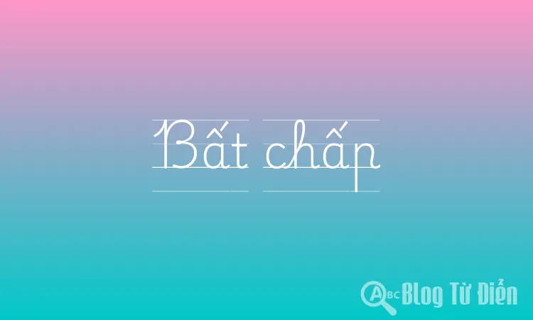 Bất chấp