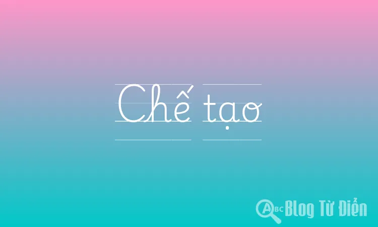 Chế tạo