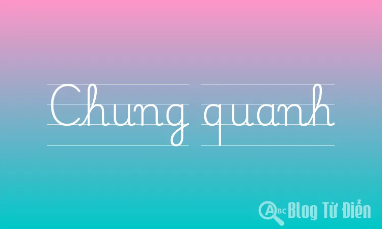 Chung quanh