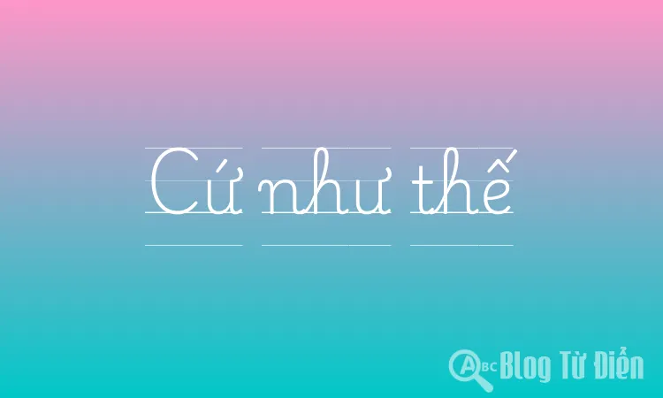 Cứ như thế