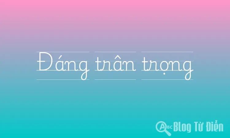 Đáng trân trọng
