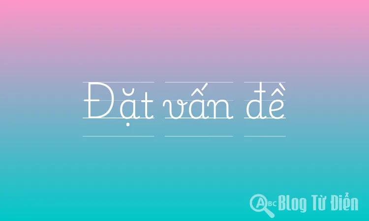 Đặt vấn đề