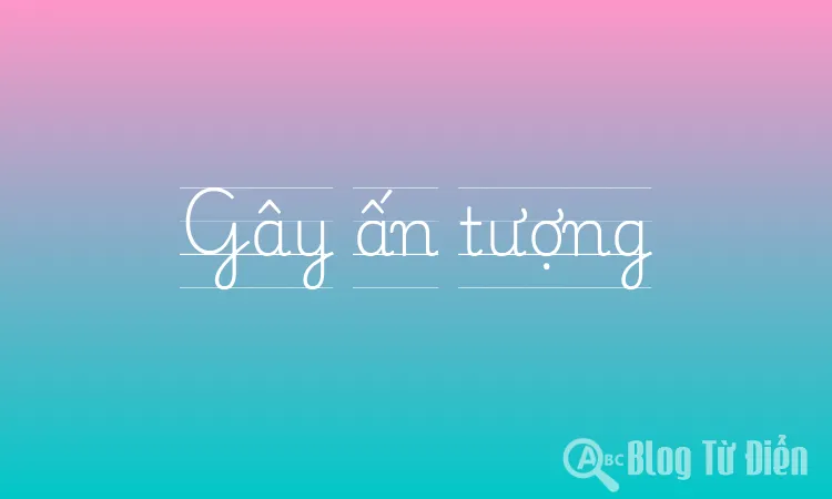 Gây ấn tượng