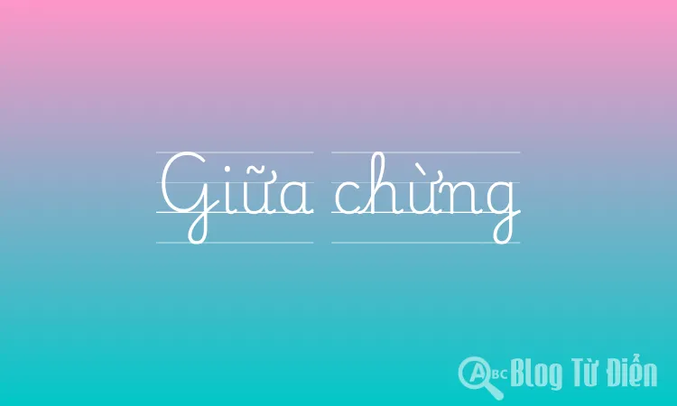 Giữa chừng