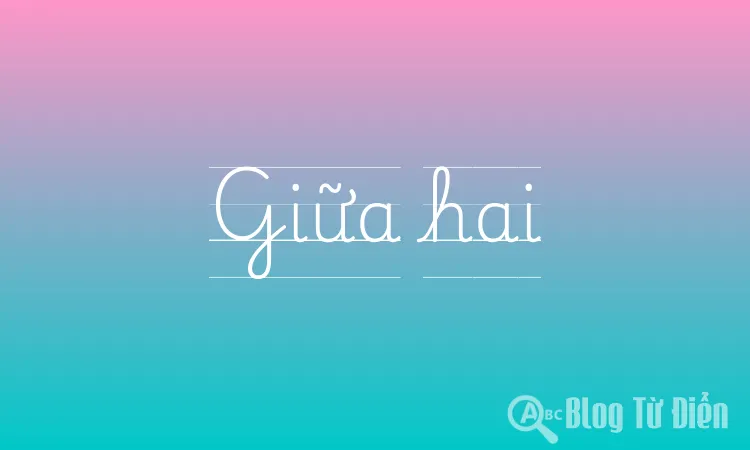 Giữa hai