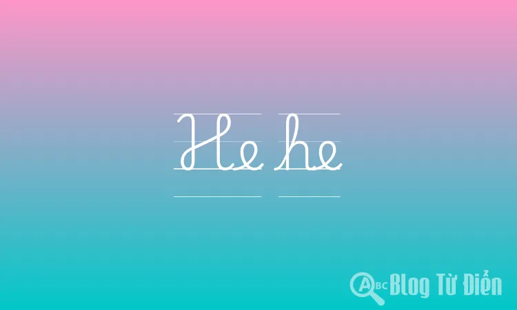 He he