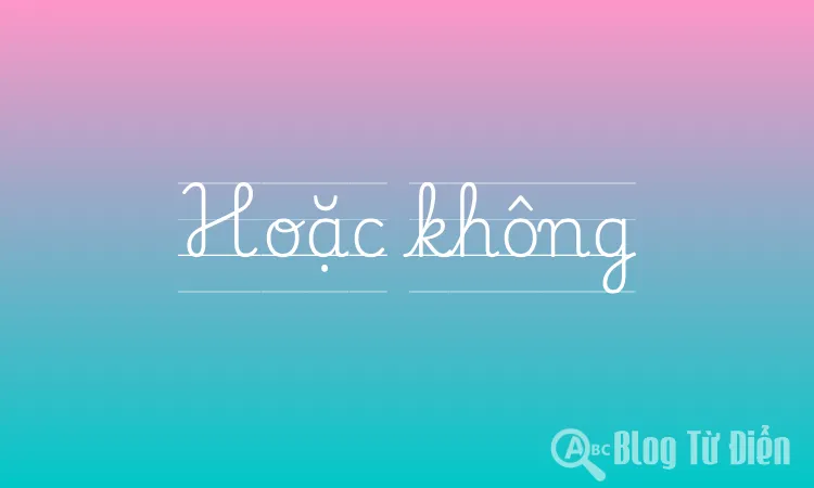 Hoặc không