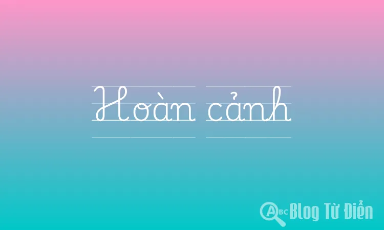 Hoàn cảnh