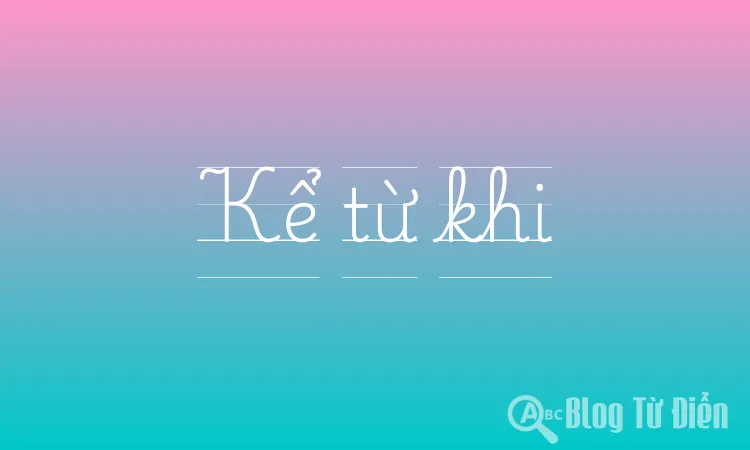 Kể từ khi