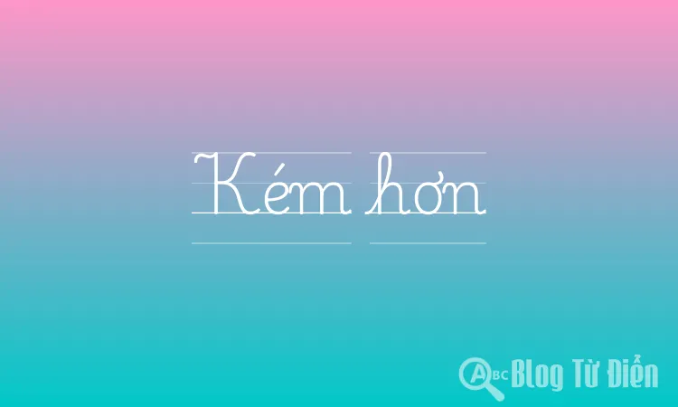 Kém hơn