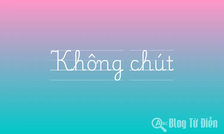 Không chút