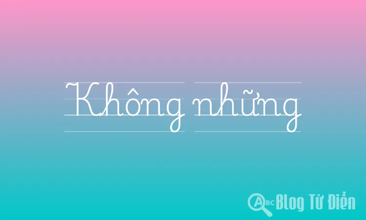Không những