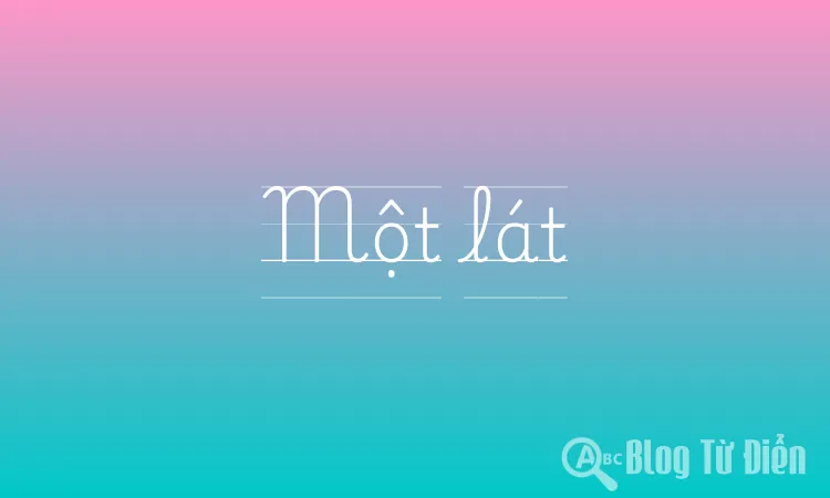 Một lát