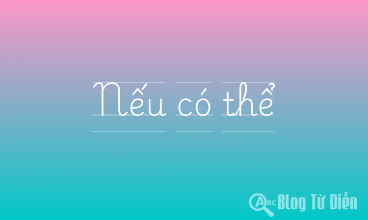 Nếu có thể