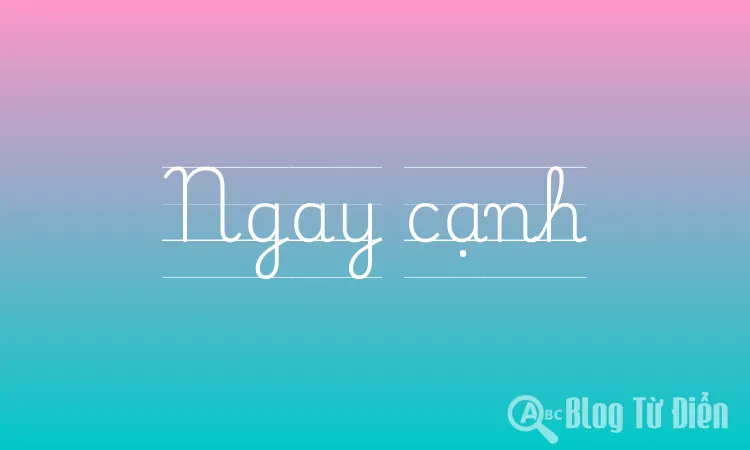 Ngay cạnh