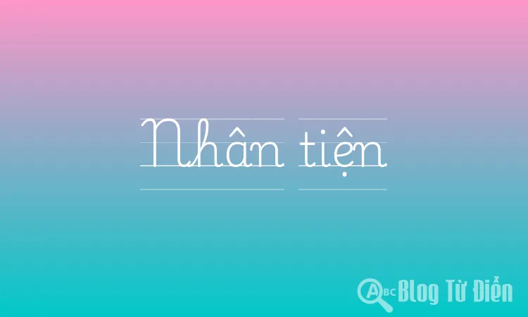 Nhân tiện
