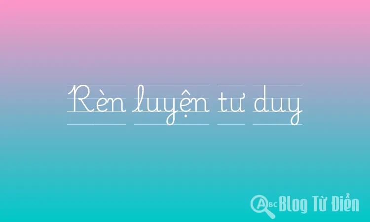 Rèn luyện tư duy