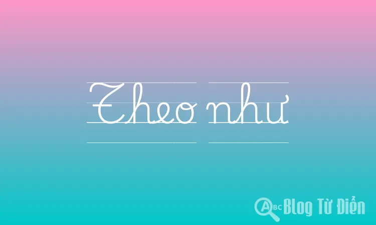 Theo như