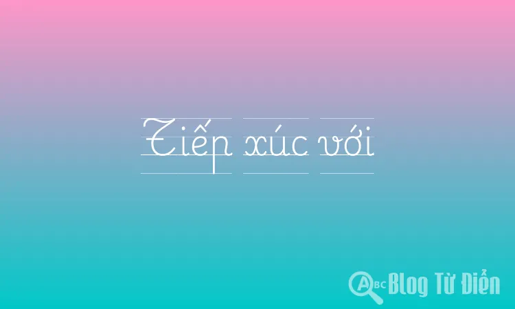 Tiếp xúc với