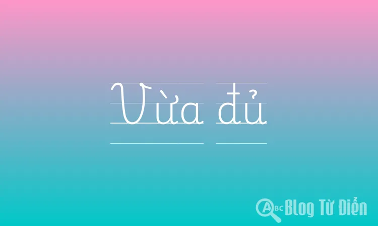 Vừa đủ