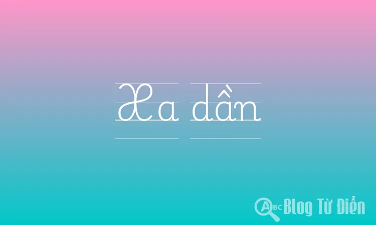 Xa dần