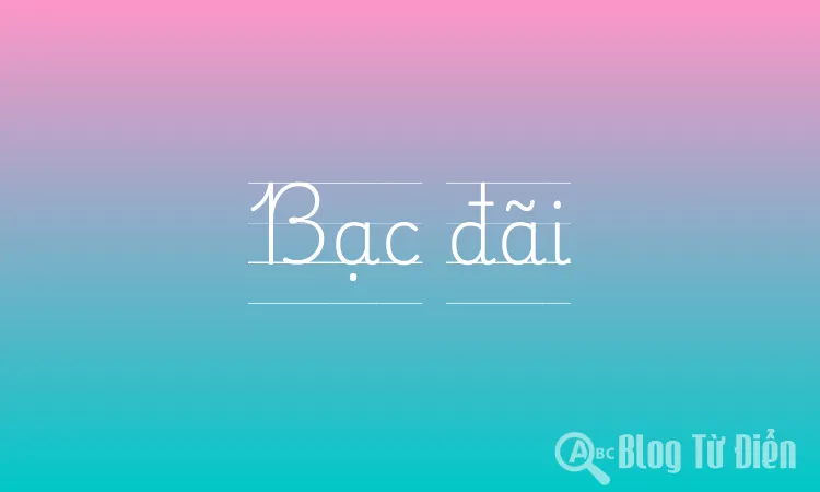 Bạc đãi