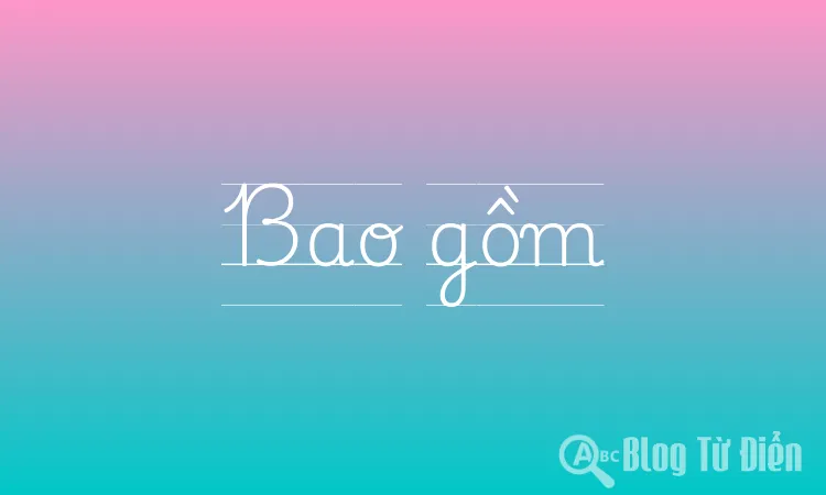 Bao gồm