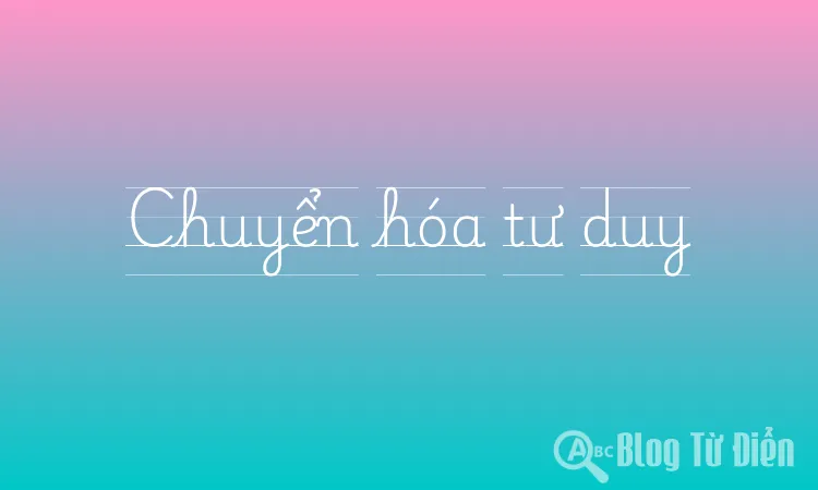 Chuyển hóa tư duy