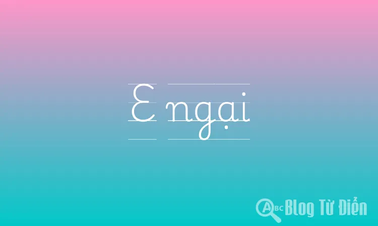 E ngại