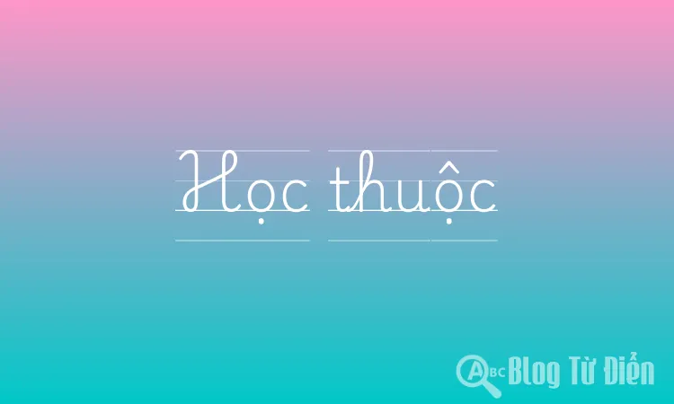 Học thuộc