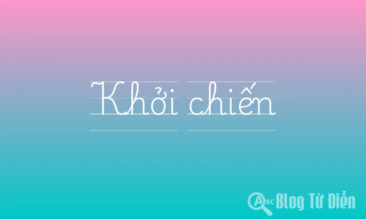 Khởi chiến