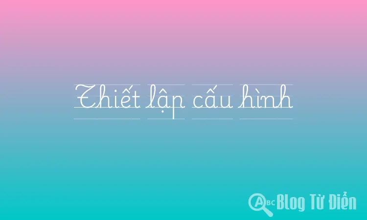 Thiết lập cấu hình