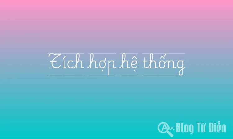 Tích hợp hệ thống