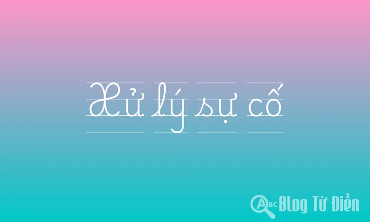 Xử lý sự cố