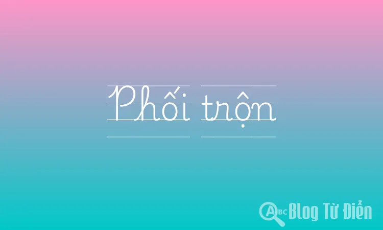 Phối trộn