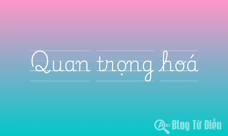 Quan trọng hoá