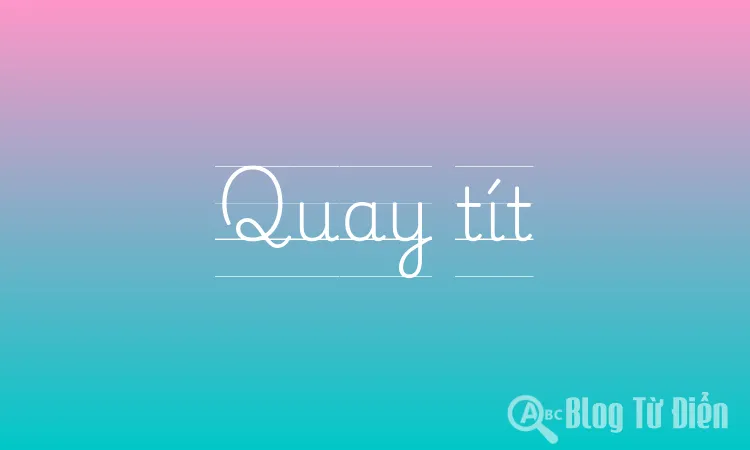 Quay tít