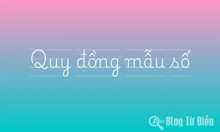 Quy đồng mẫu số