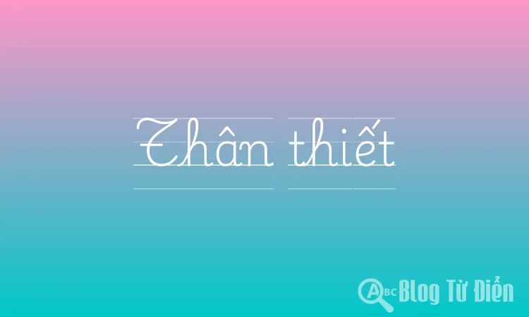 Thân thiết Thân thiết