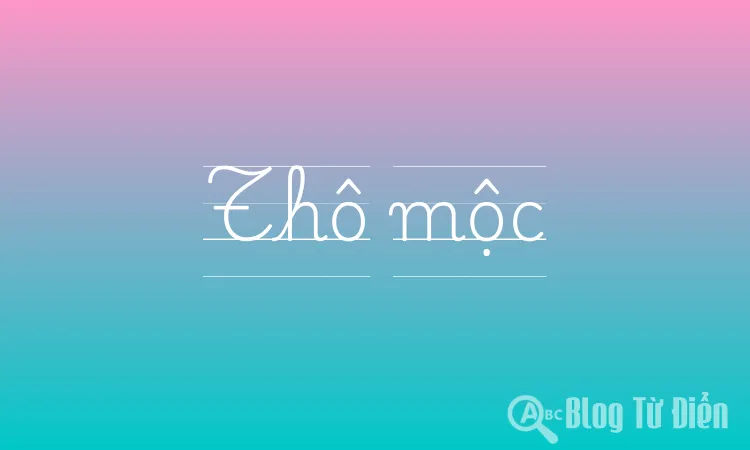 Thô mộc