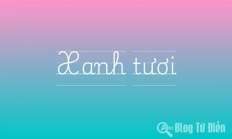 Xanh tươi