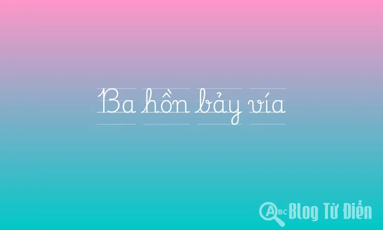Ba hồn bảy vía