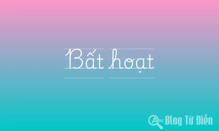 Bất hoạt