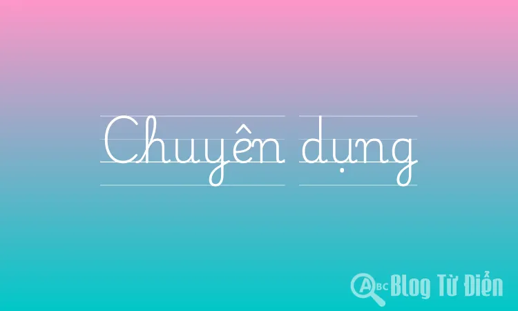 Chuyên dụng
