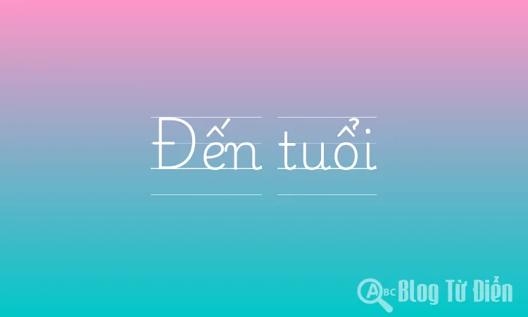 Đến tuổi