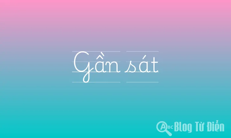 Gần sát