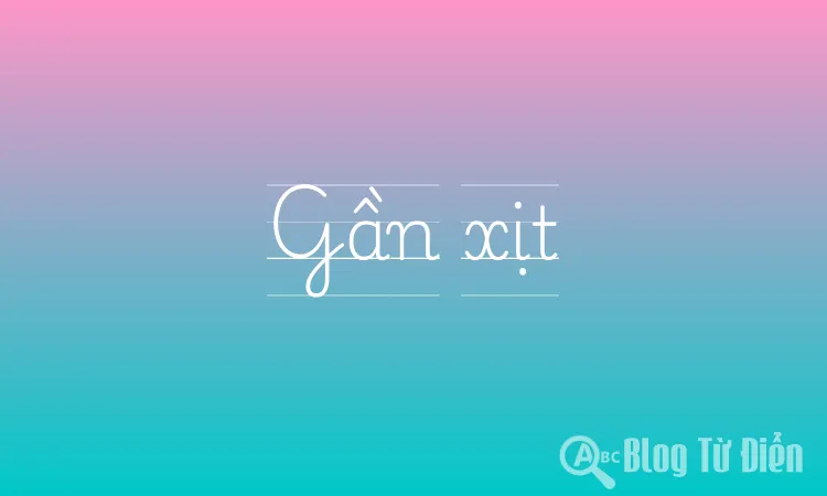 Gần xịt