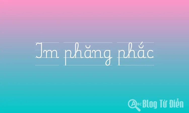 Im phăng phắc